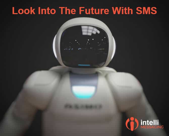 LOOK INTO THE FUTURE WITH SMS TECHNOLOGY